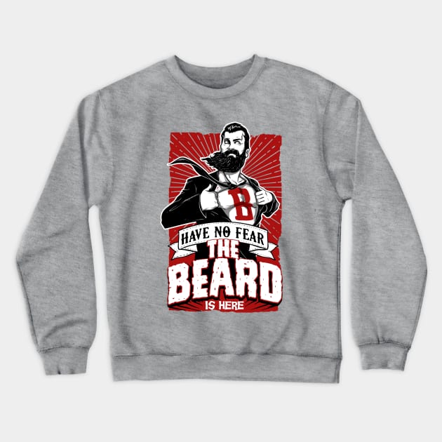 Have No Fear, The Beard is Here Crewneck Sweatshirt by ShopCulture